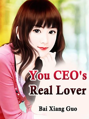 cover image of You, CEO's Real Lover